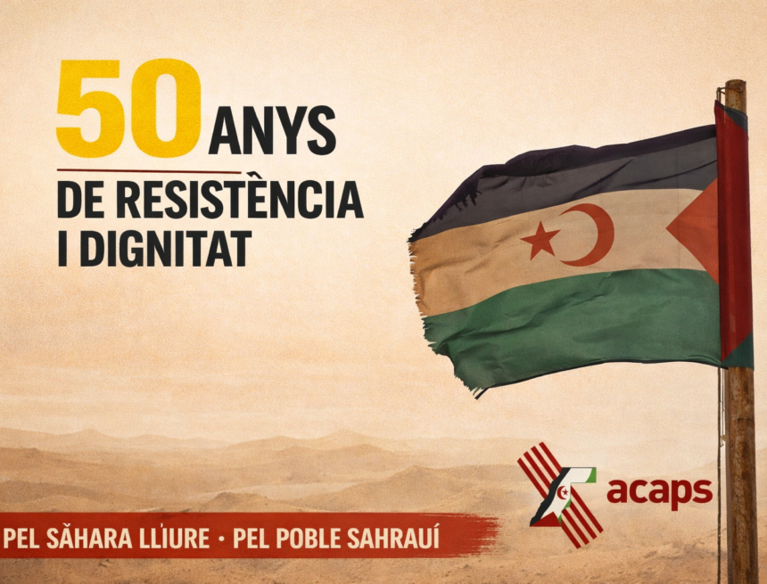 50RASD 50 anys de la República Àrab Sahrauí Democràtica: La dignitat que no es rendeix | ACAPS Catalunya