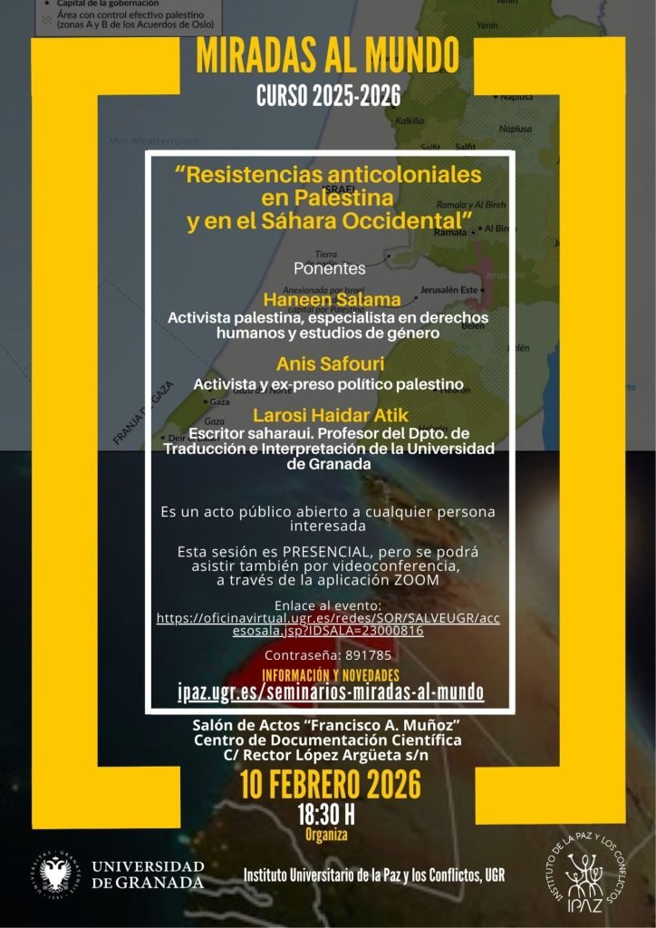 Cartel-10-febrero-2026-Miradas-al-mundo Miradas al mundo | Resistencias anticoloniales en Palestina y en el Sáhara Occidental / Haneen Salama, Anis Safouri y Larosi Haidar Atik – Canal UGR
