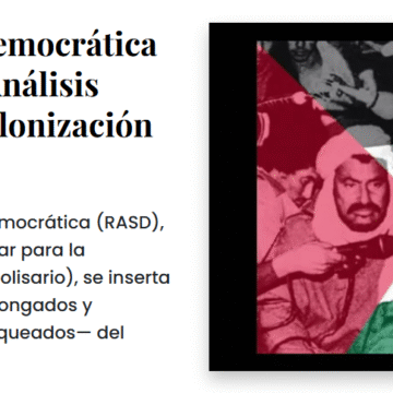 El derecho no está en discusión; su aplicación, sí – Comentario al artículo de Hafdala Chadad Brahim | Serie 50 AÑOS DE LA RASD