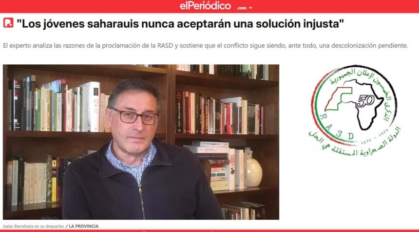 «Los jóvenes saharauis nunca aceptarán una solución injusta», Isaías Barreñada