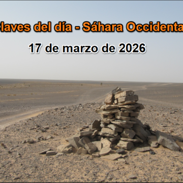 CLAVES PARA ENTENDER LA JORNADA SOBRE EL SÁHARA OCCIDENTAL – 17 de marzo de 2026
