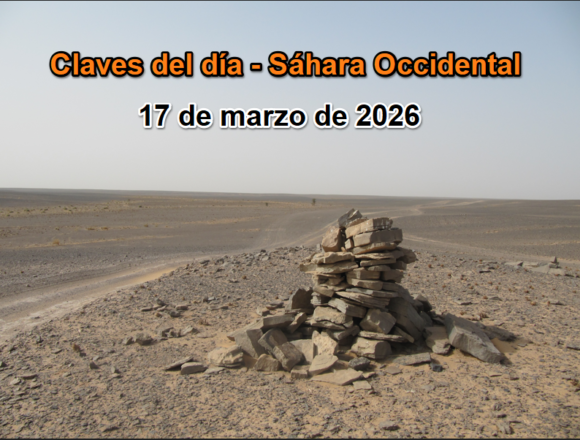 17marzo CLAVES PARA ENTENDER LA JORNADA SOBRE EL SÁHARA OCCIDENTAL – 17 de marzo de 2026