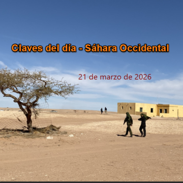 2026-03-21_13-36 Claves del Sáhara Occidental – 21 de marzo de 2026: señales en el terreno y movimientos en Europa