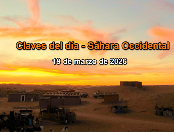 Claves del día – 19 de marzo de 2026: la ONU, la UE y España reactivan el foco internacional sobre el Sáhara Occidental