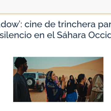 Sáhara Occidental: “Nomad Shadow”, cine para mostrar una realidad silenciada