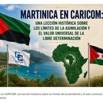 TEMA DE ACTUALIDAD | Mohamed Zrug: Martinica, CARICOM y la lección que también interpela al Sáhara Occidental