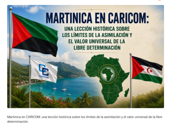 TEMA DE ACTUALIDAD | Mohamed Zrug: Martinica, CARICOM y la lección que también interpela al Sáhara Occidental