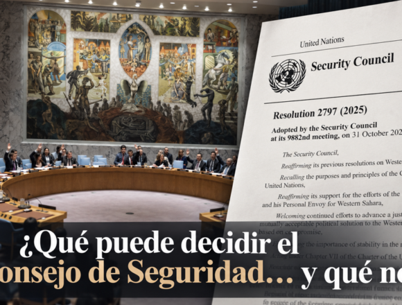 Consejo Seguridad Octubre 2 Sáhara Occidental | Qué puede decidir realmente el Consejo de Seguridad en octubre y qué no puede decidir