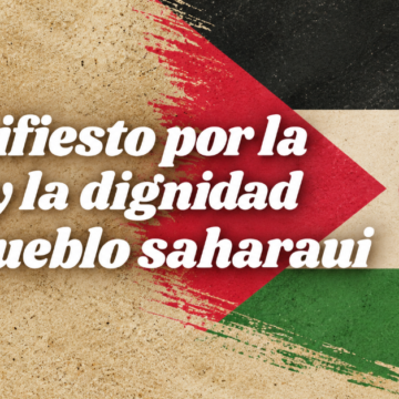 Sáhara Occidental | Un manifiesto llama a defender la paz, la dignidad y la autodeterminación saharaui ante el octubre de la ONU